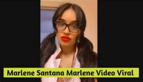 marlenesantana|Marlene Santana: The TikTok Star Who。